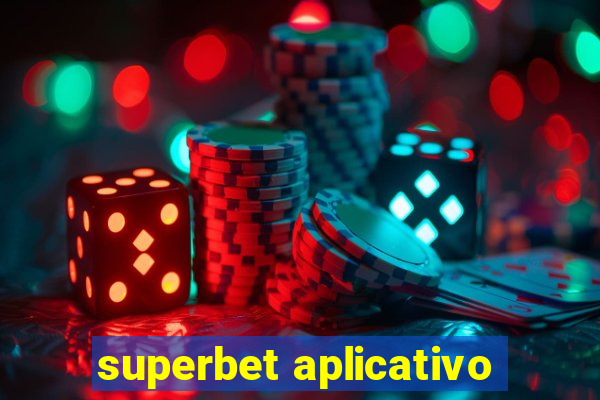 superbet aplicativo